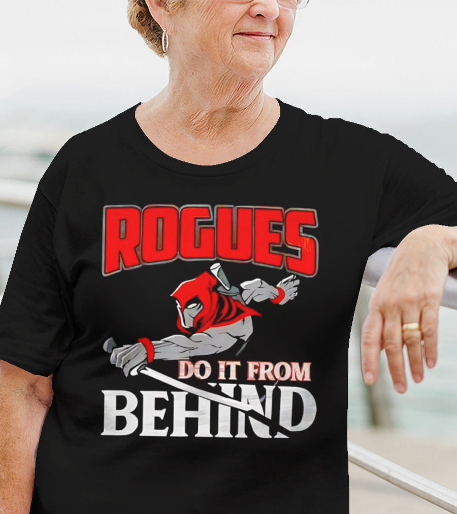 Rogues Do It From Behind Ninja Sword Stealth Warrior T-Shirt
