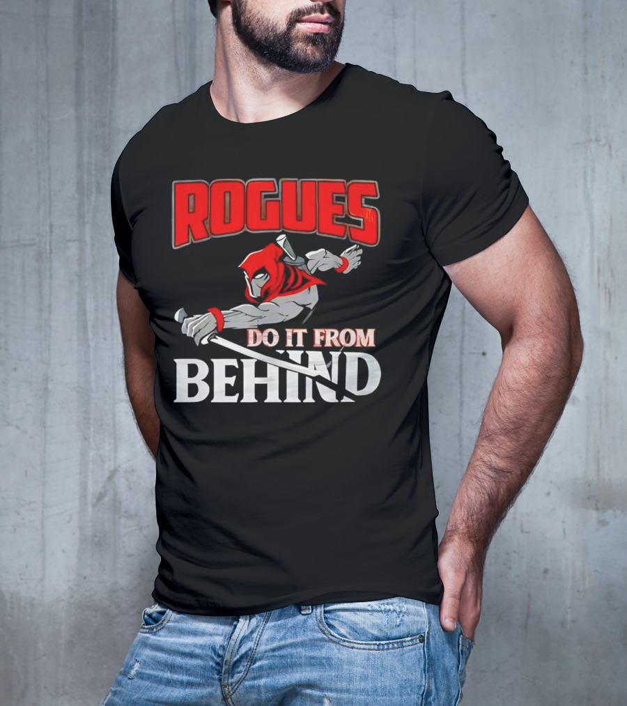 Rogues Do It From Behind Ninja Sword Stealth Warrior T-Shirt