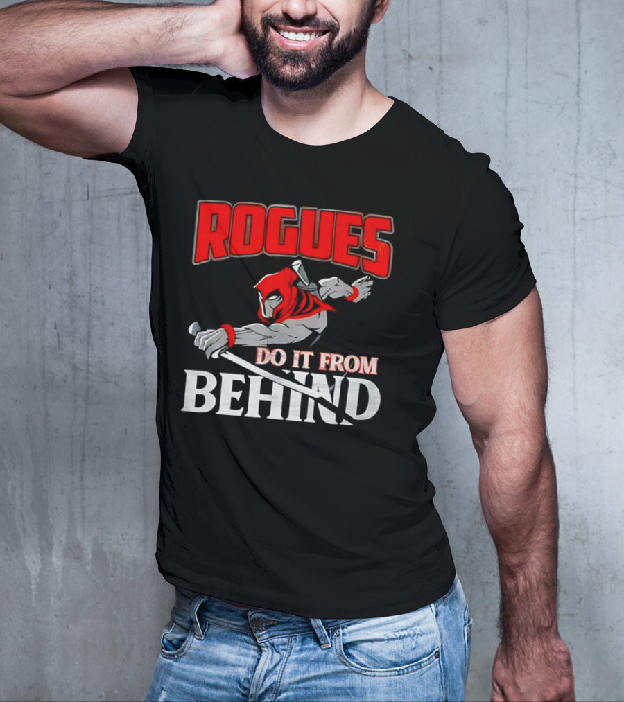 Rogues Do It From Behind Ninja Sword Stealth Warrior T-Shirt