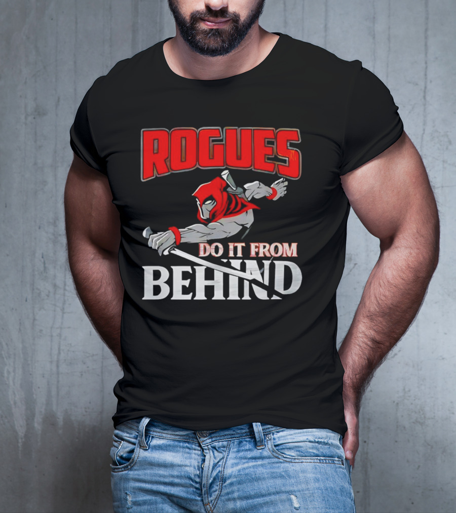 Rogues Do It From Behind Ninja Sword Stealth Warrior T-Shirt