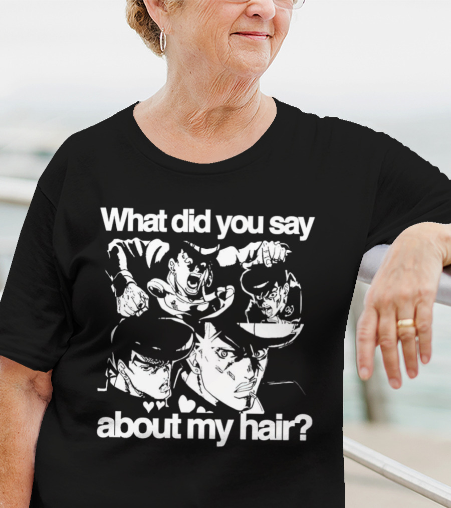 What Did You Say About My Hair JoJo's Bizarre Adventure Josuke Higashikata T-Shirt