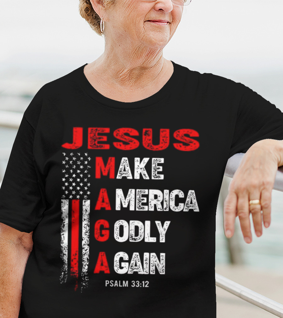 Jesus Make America Godly Again Psalm 33:12 MAGA USA Flag T-Shirt