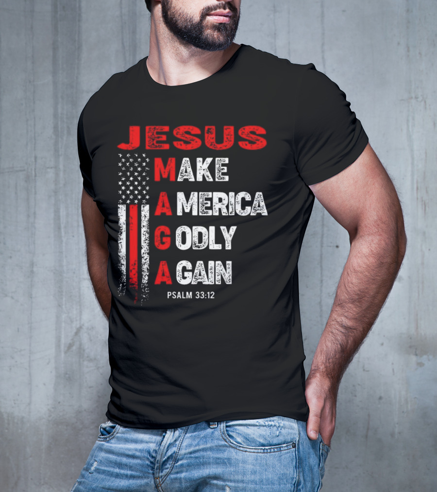 Jesus Make America Godly Again Psalm 33:12 MAGA USA Flag T-Shirt