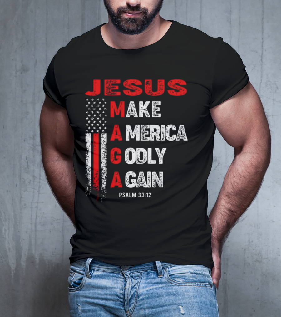 Jesus Make America Godly Again Psalm 33:12 MAGA USA Flag T-Shirt