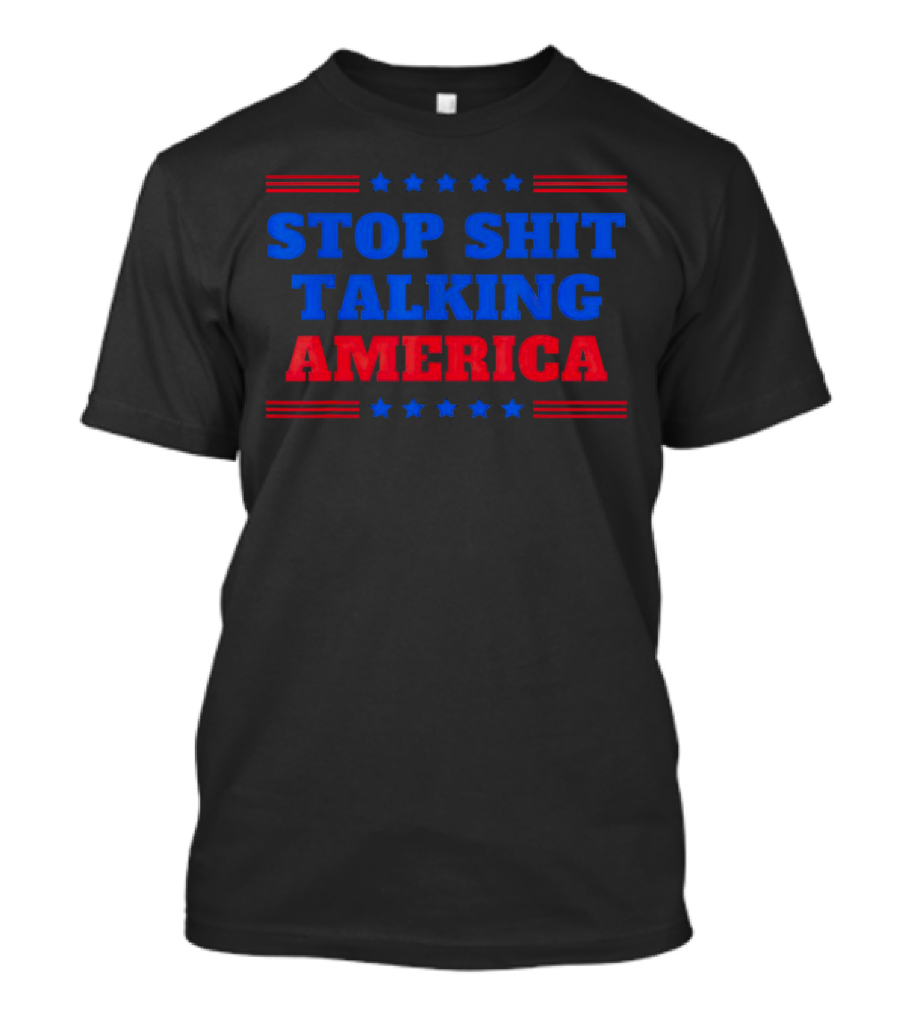 Stop Shit Talking America T-Shirt