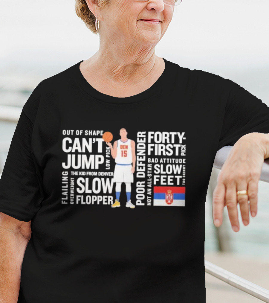 Jokic MVP Forty-First Pick Slow Feet Can't Jump Flopper Kid From Denver T-Shirt