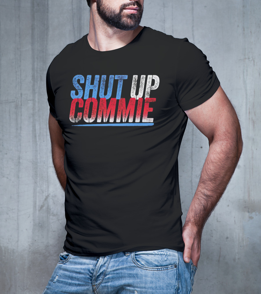 SHUT UP COMMIE Red White Blue Text T-Shirt