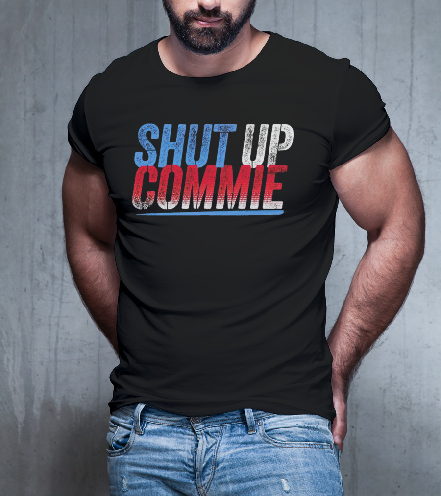 SHUT UP COMMIE Red White Blue Text T-Shirt