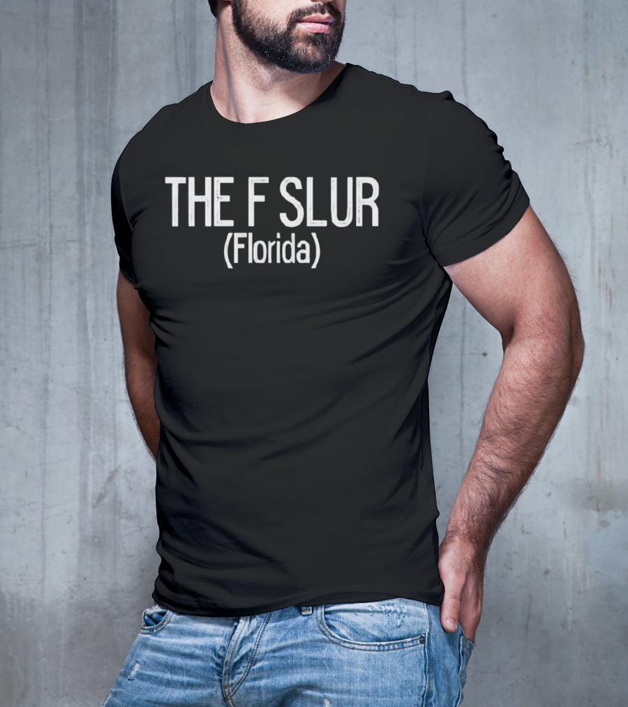 The F Slur Florida T-Shirt