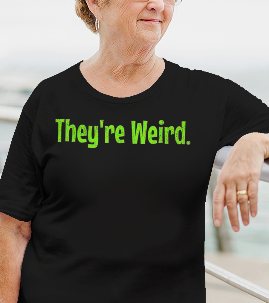 They're Weird Text In Neon Green T-Shirt