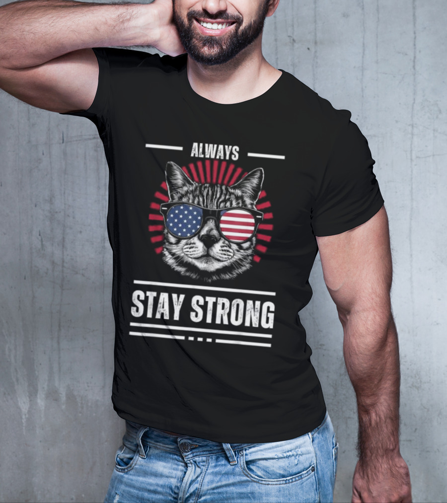 Always Stay Strong Cat USA Sunglasses T-Shirt