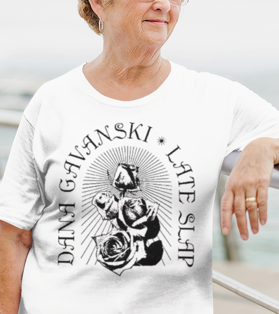 Dana Gavanski Late Slap Roses T-Shirt