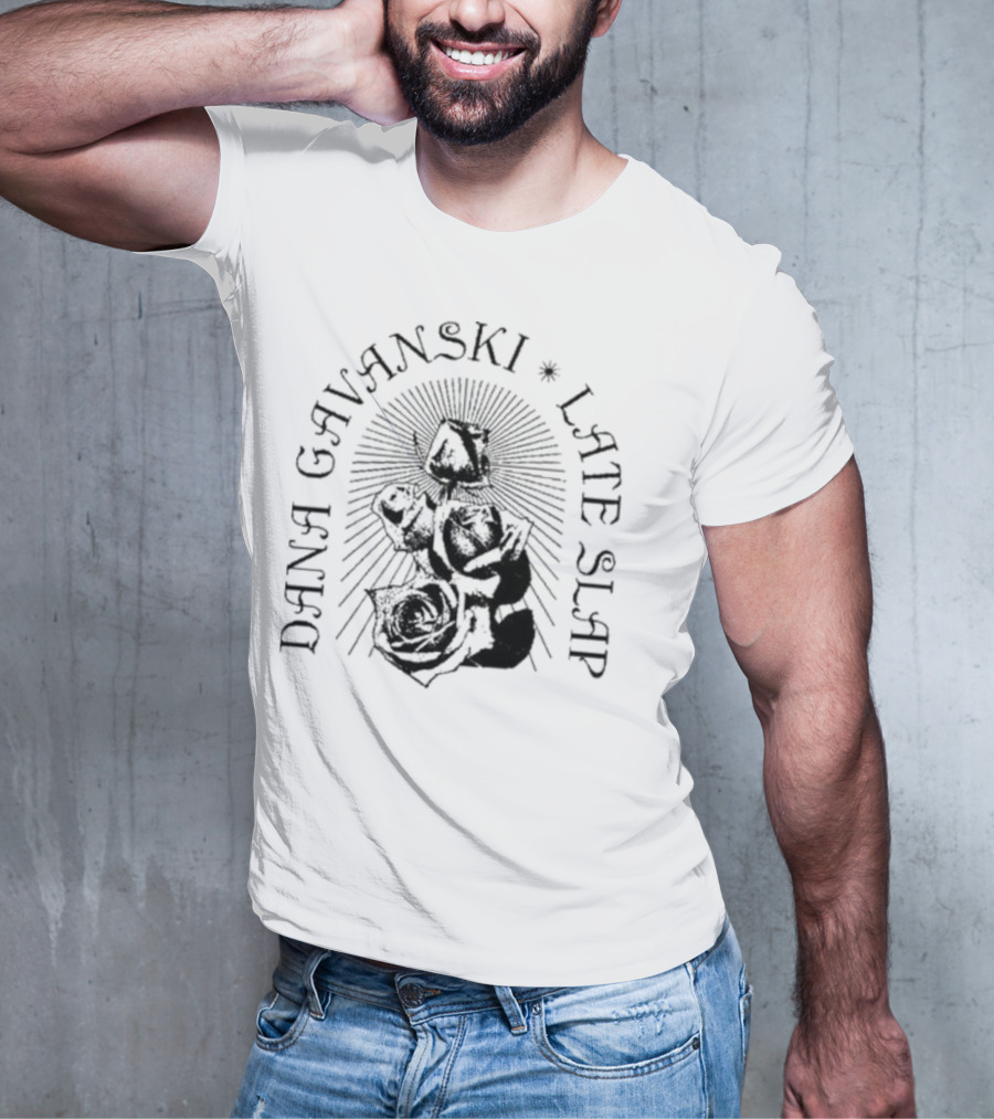 Dana Gavanski Late Slap Roses T-Shirt