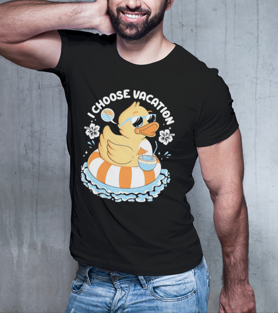 I Choose Vacation Duck On Beach With Sunglasses And Tropical Drink T-Shirt