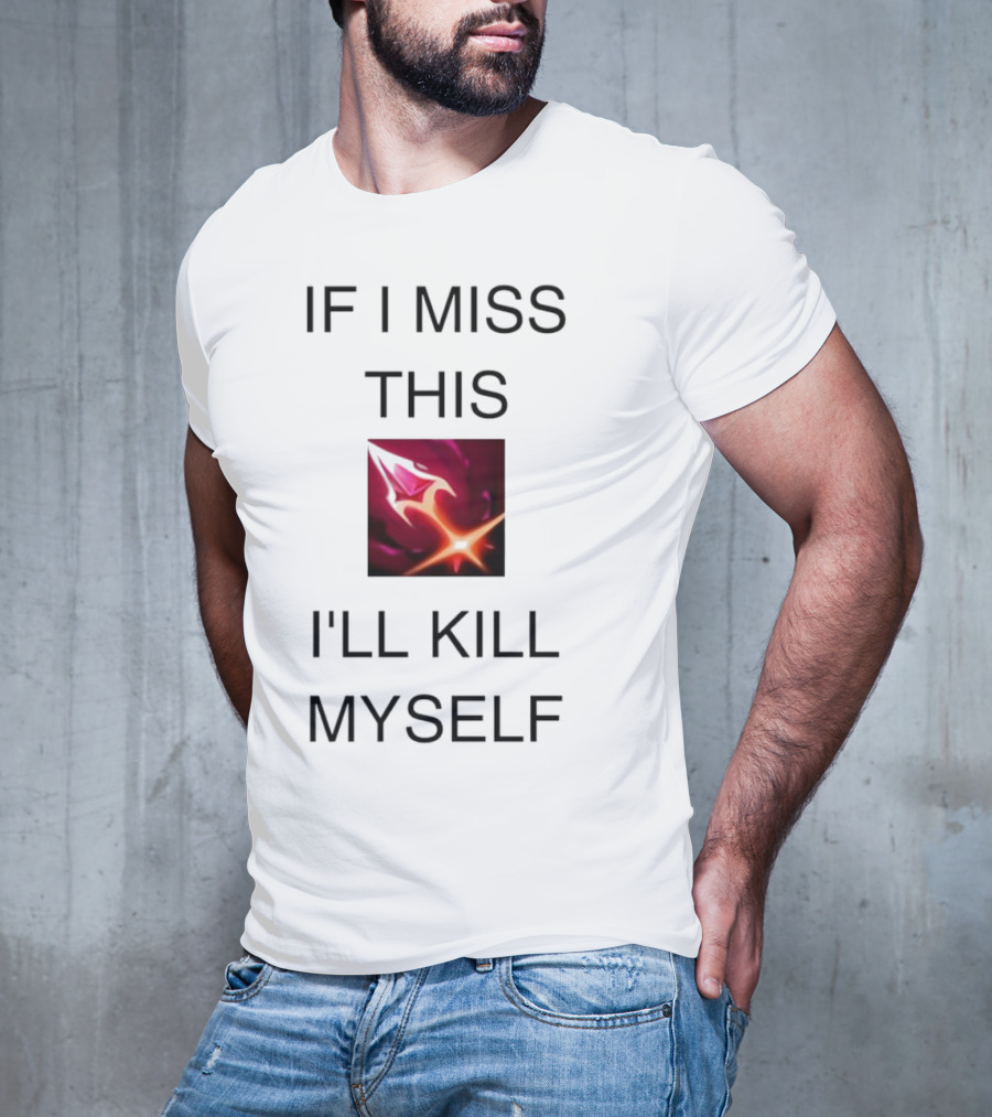 Briar League Of Legends Quote If I Miss This I'll Kill Myself T-Shirt