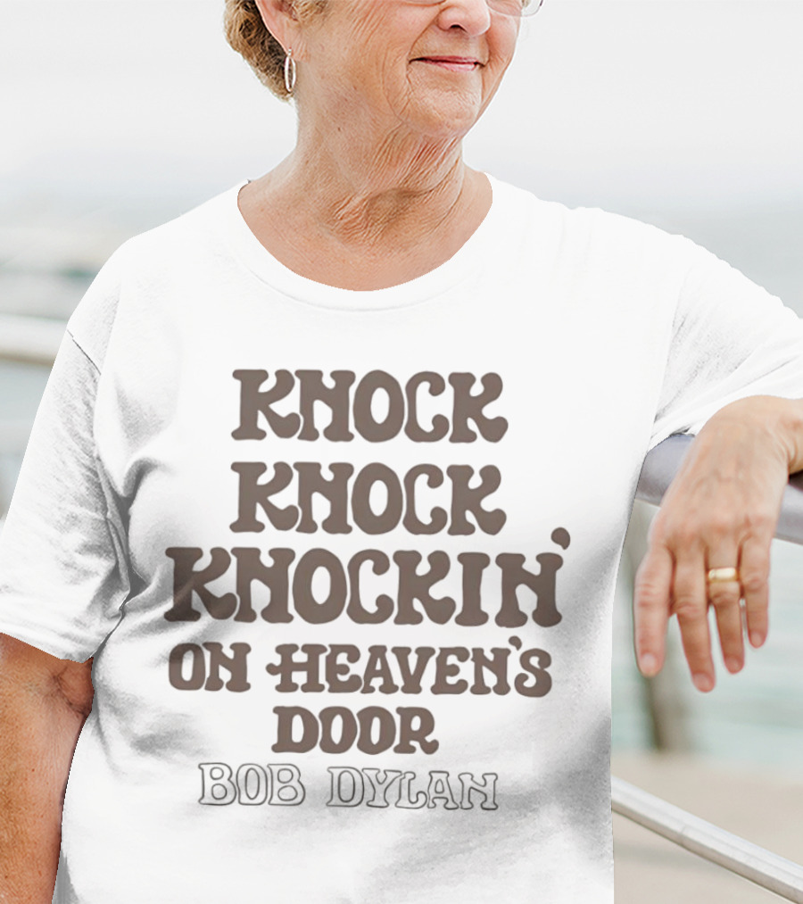 Knock Knock Knockin’ On Heaven’s Door Bob Dylan T-Shirt