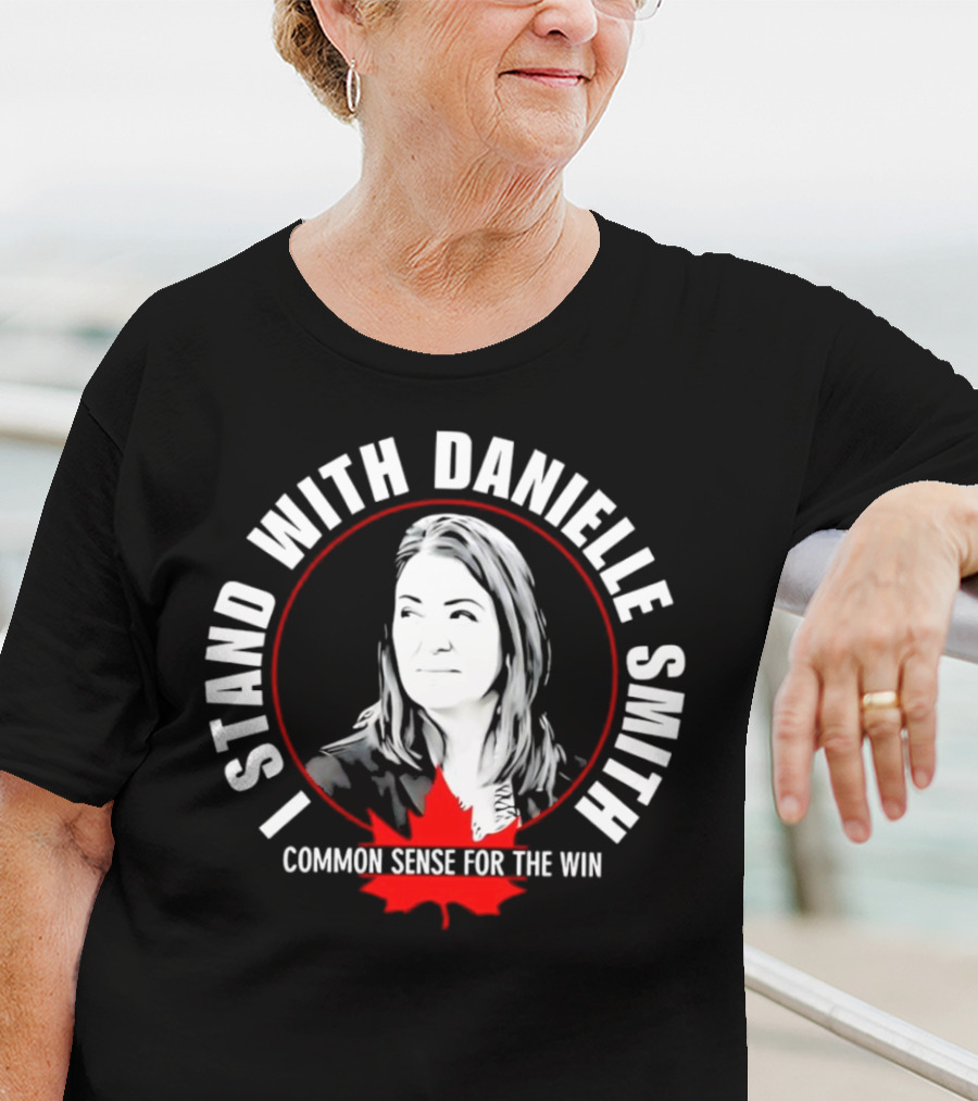 I Stand With Danielle Smith Common Sense For The Win Maple Leaf T-Shirt
