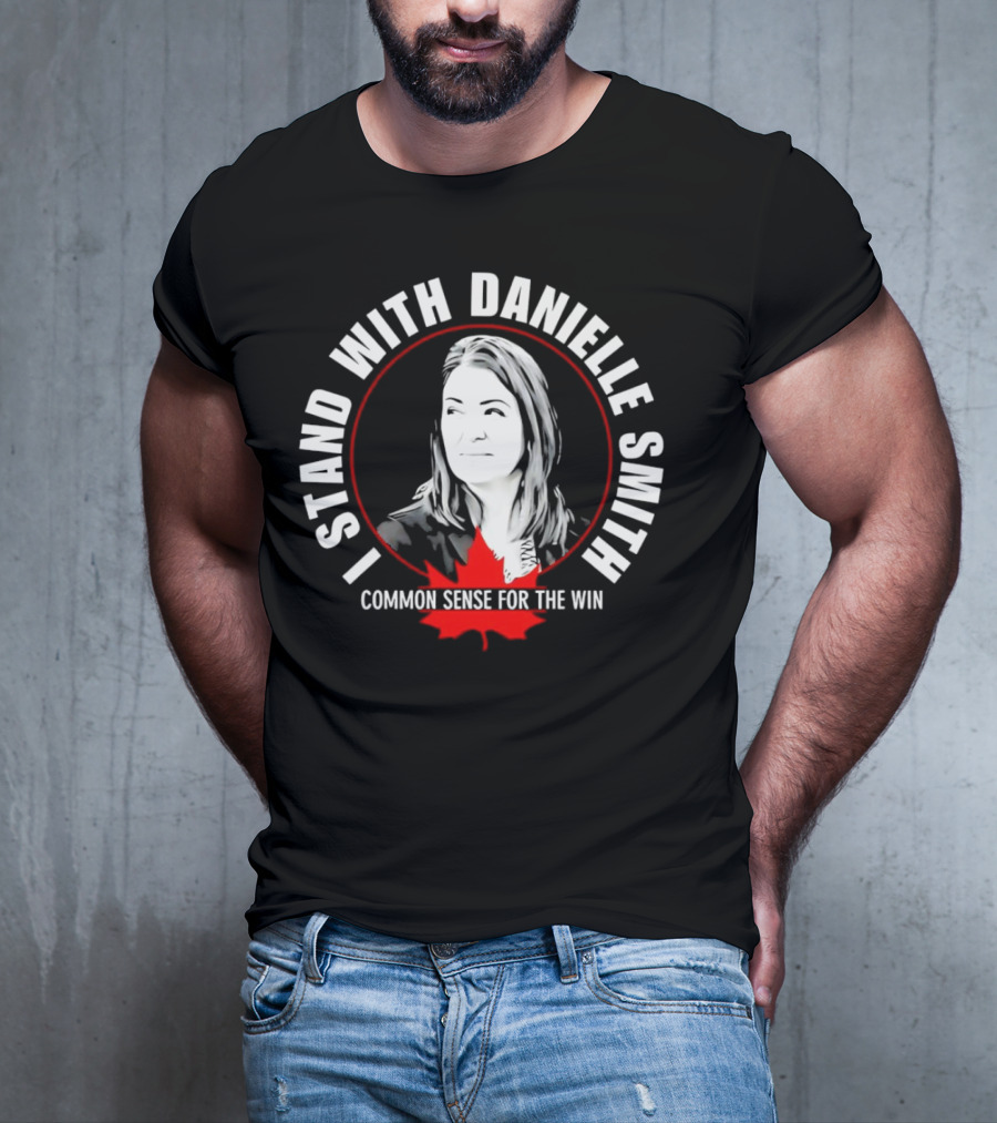I Stand With Danielle Smith Common Sense For The Win Maple Leaf T-Shirt