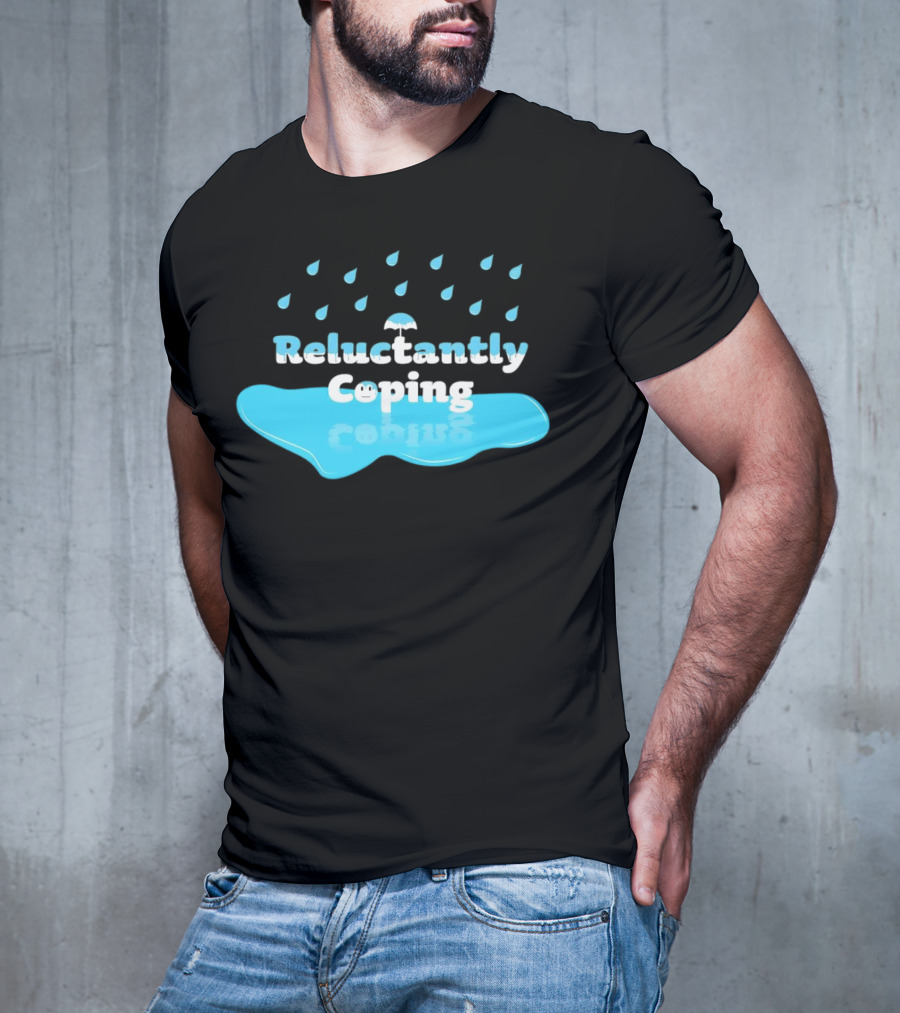 Reluctantly Coping Under Umbrella Raindrop Reflections T-Shirt