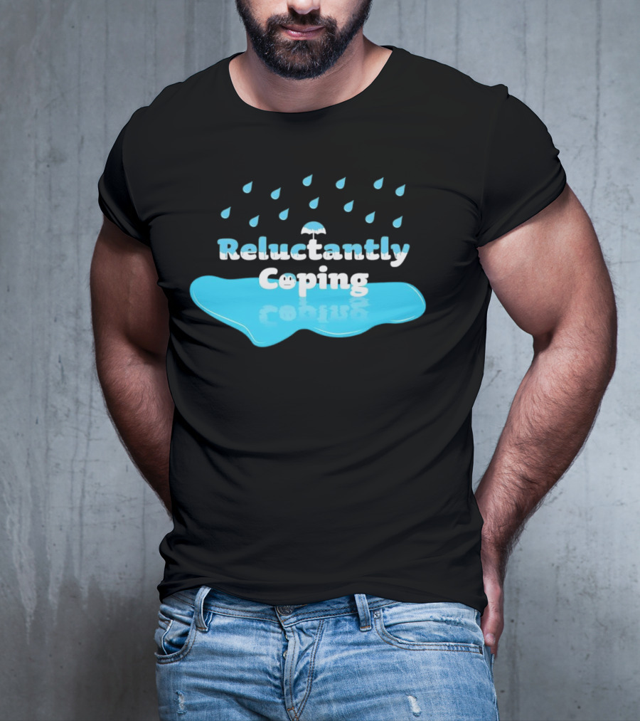 Reluctantly Coping Under Umbrella Raindrop Reflections T-Shirt