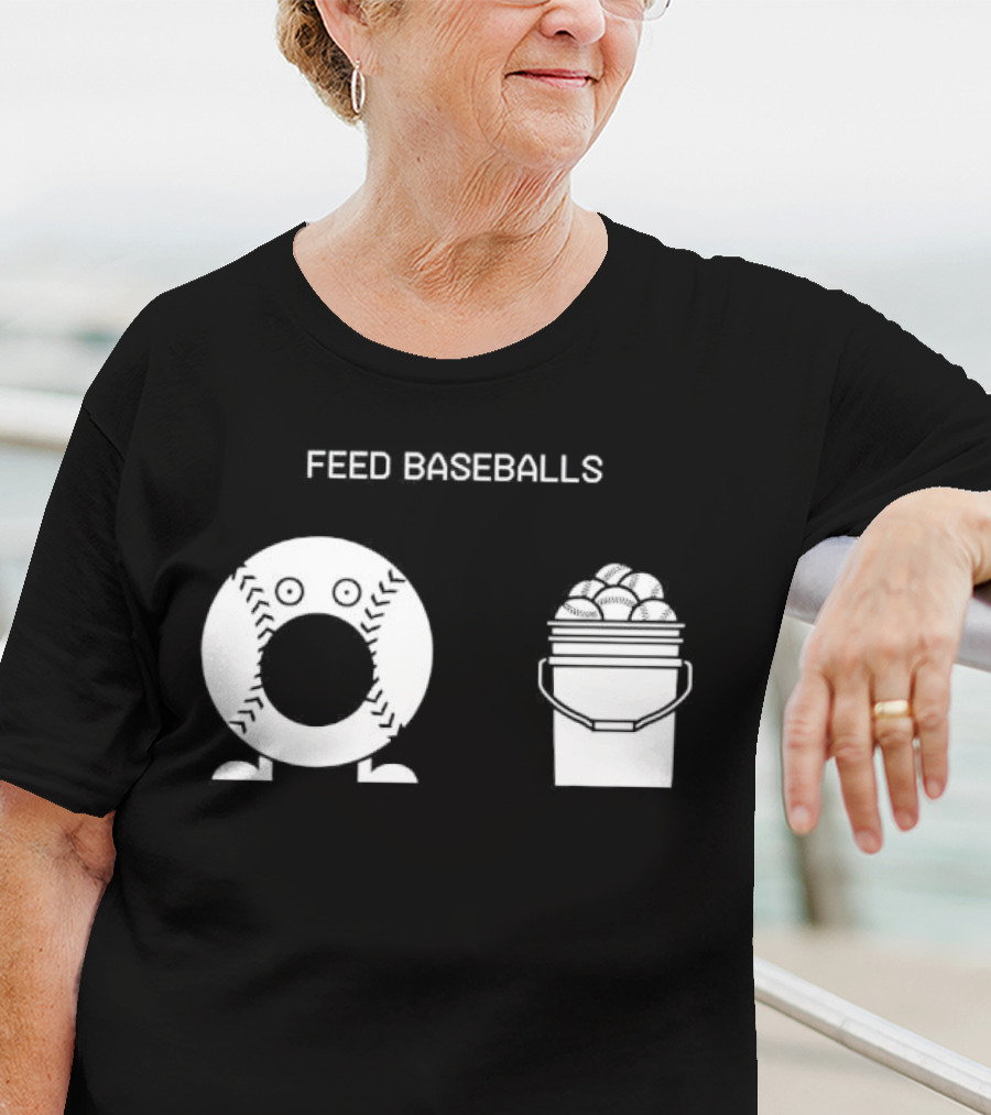 Feed Baseballs Baseball Bucket Display T-Shirt