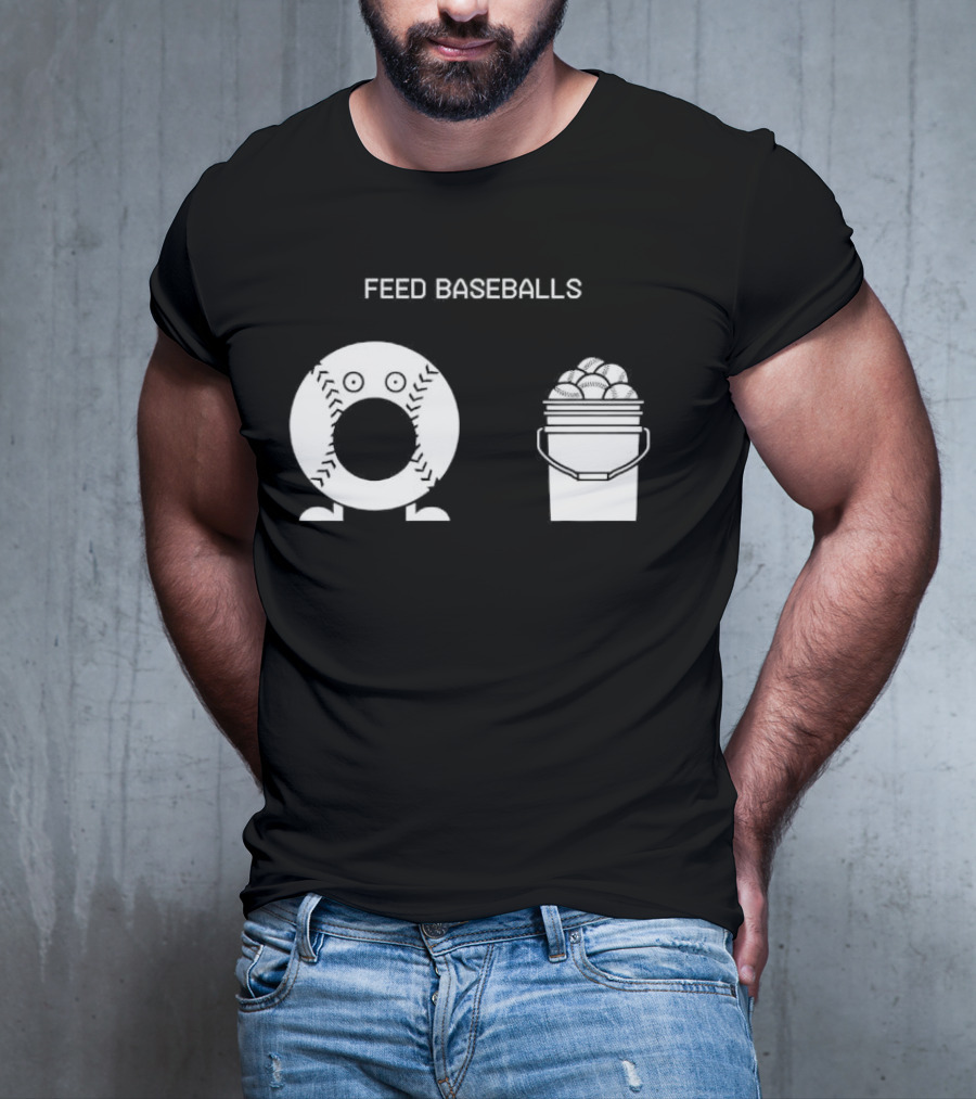 Feed Baseballs Baseball Bucket Display T-Shirt