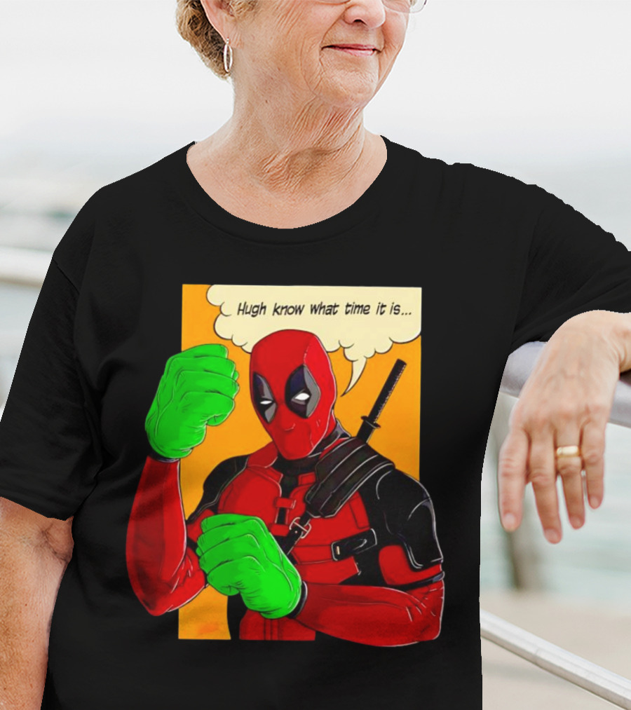 Hugh Know What Time It Is Deadpool Hulk Smash T-Shirt