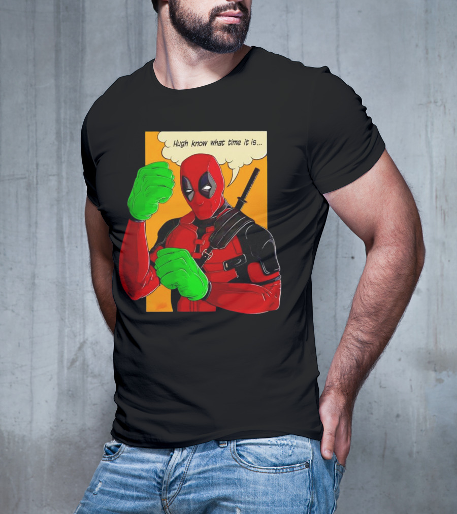 Hugh Know What Time It Is Deadpool Hulk Smash T-Shirt