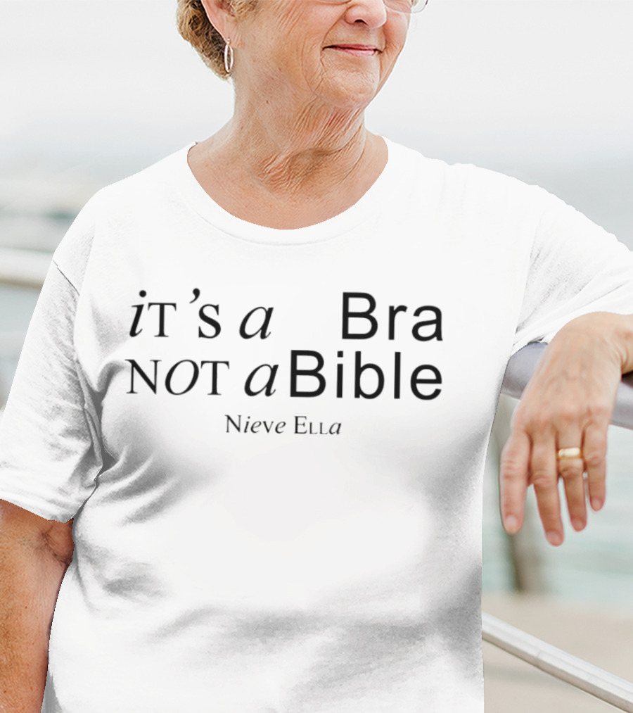 Nieve Ella It's A Bra Not A Bible T-Shirt