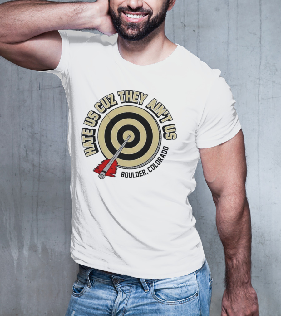 Hate Us Cuz They Ain't Us Boulder Colorado Target Arrow T-Shirt