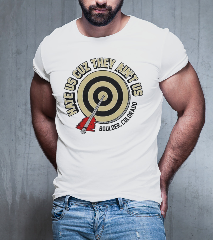 Hate Us Cuz They Ain't Us Boulder Colorado Target Arrow T-Shirt