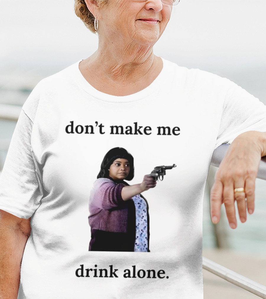 MA Movie Don’t Make Me Drink Alone Iconic Scene T-Shirt