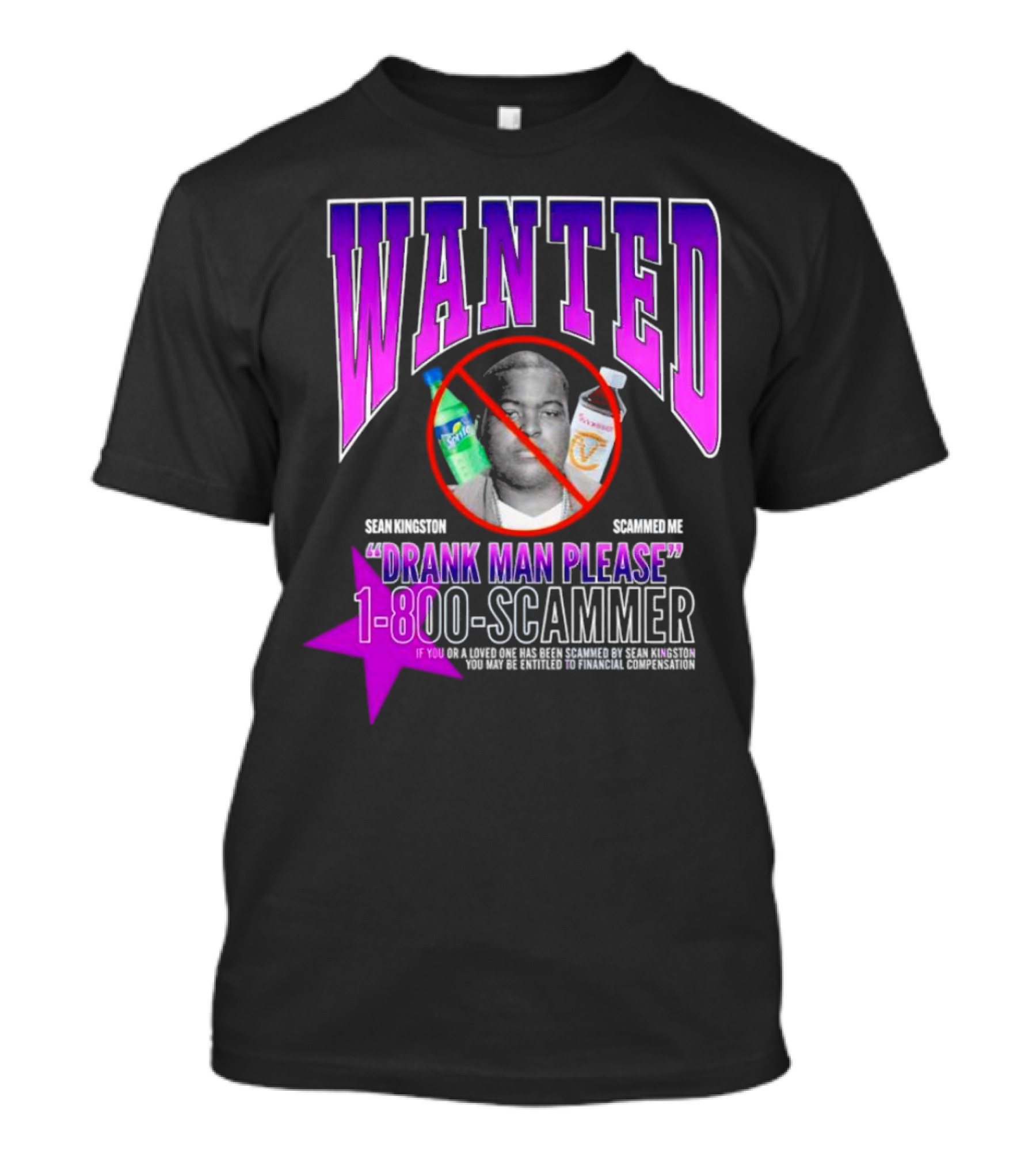 Wanted Sean Kingston Scammed Me Drank Man Please 1-800-Scammer T-Shirt