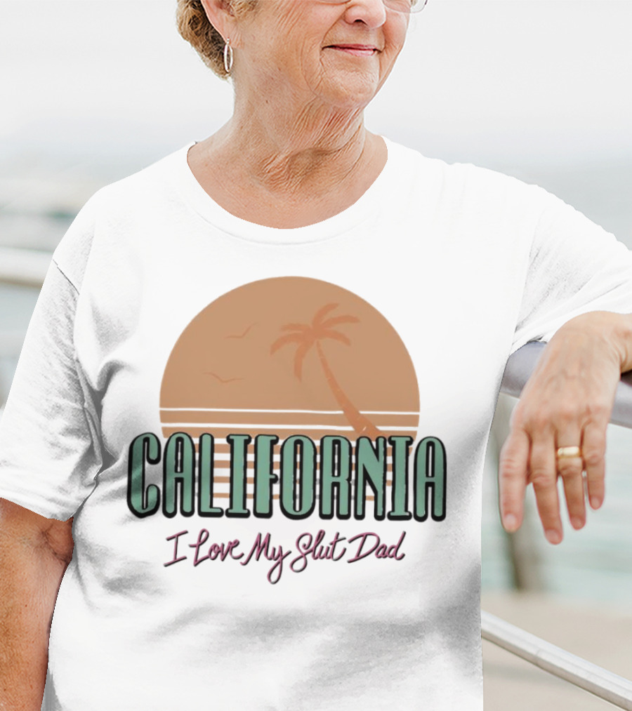 California Sunset I Love My Slut Dad Palm Tree T-Shirt