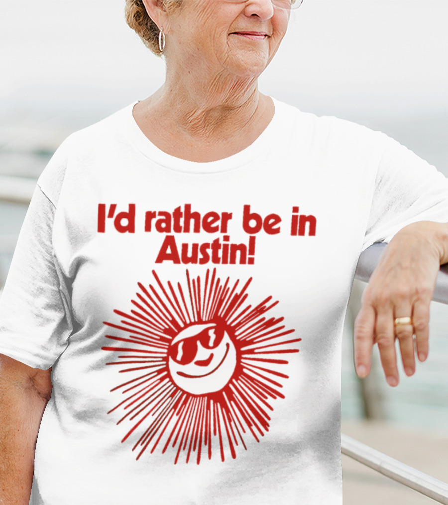 I’d Rather Be In Austin Radiant Smiley Burst T-Shirt