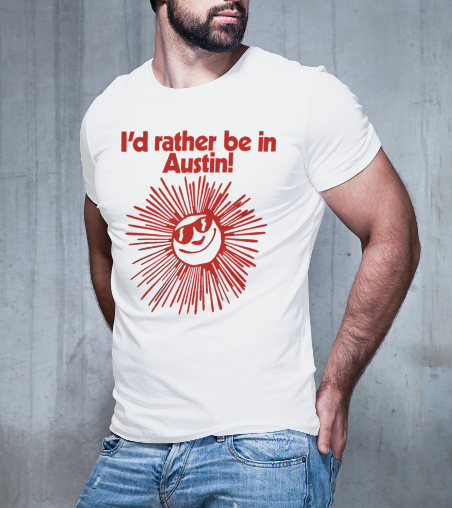 I’d Rather Be In Austin Radiant Smiley Burst T-Shirt