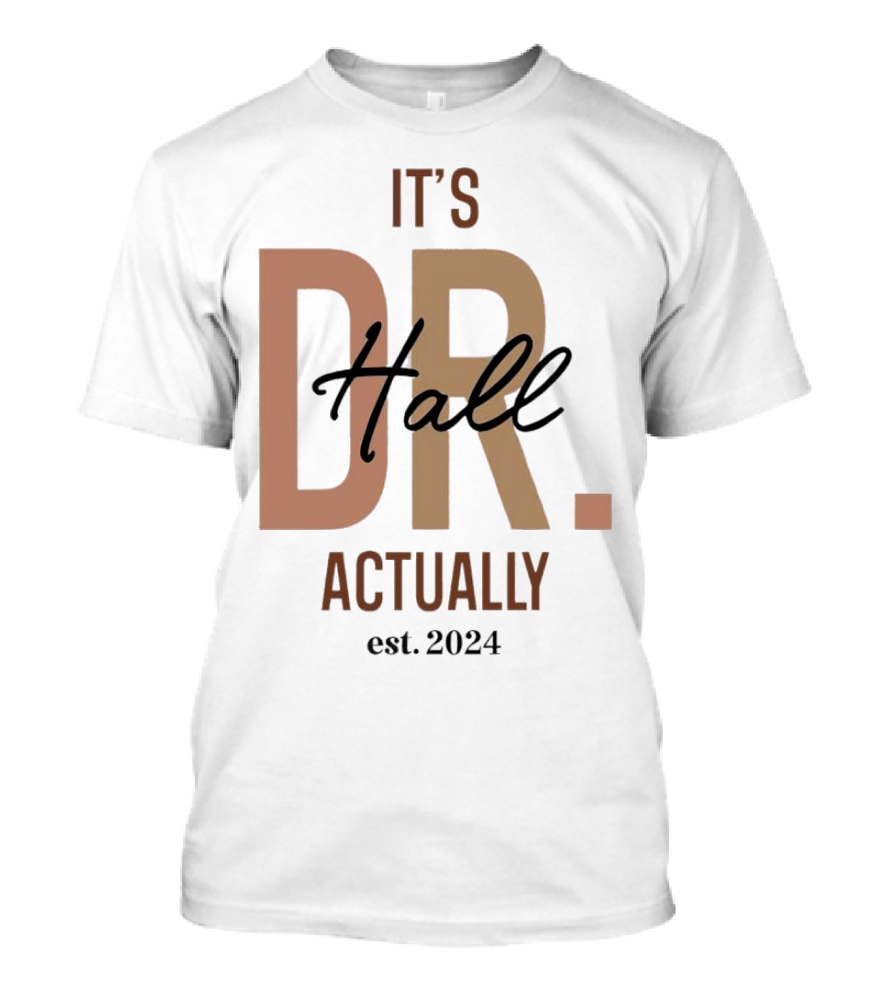 It's Dr. Hall Actually Est. T-Shirt