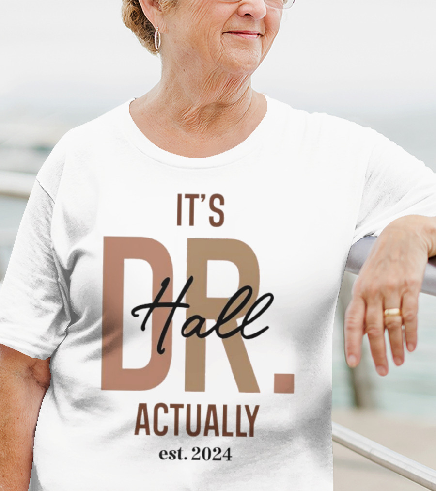 It's Dr. Hall Actually Est. T-Shirt