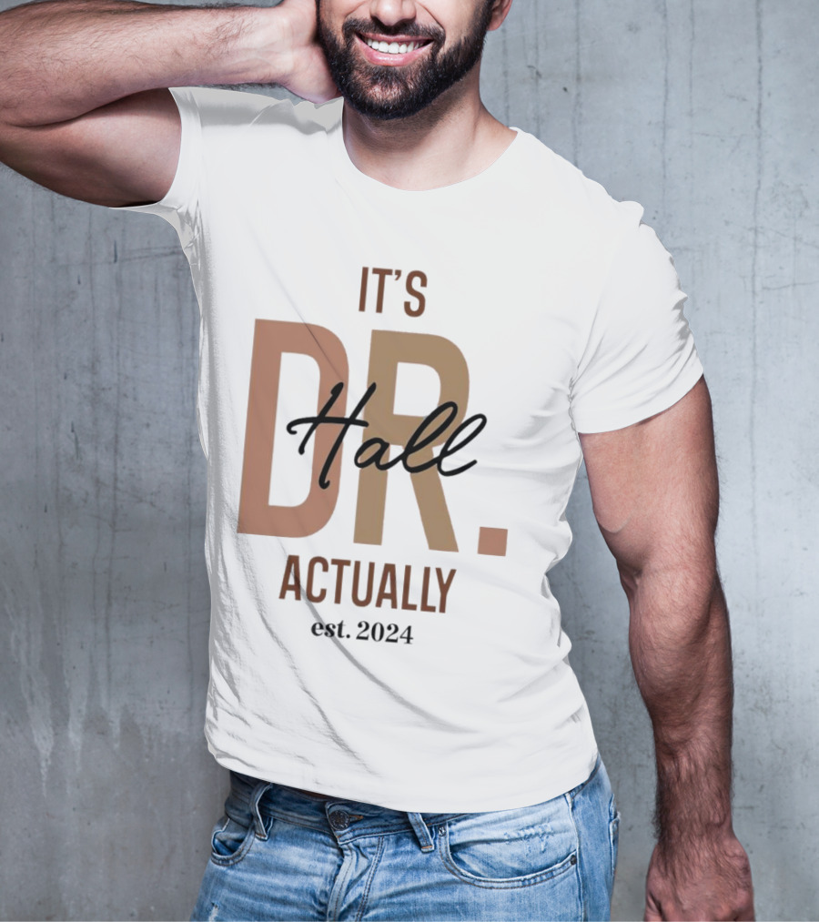 It's Dr. Hall Actually Est. T-Shirt