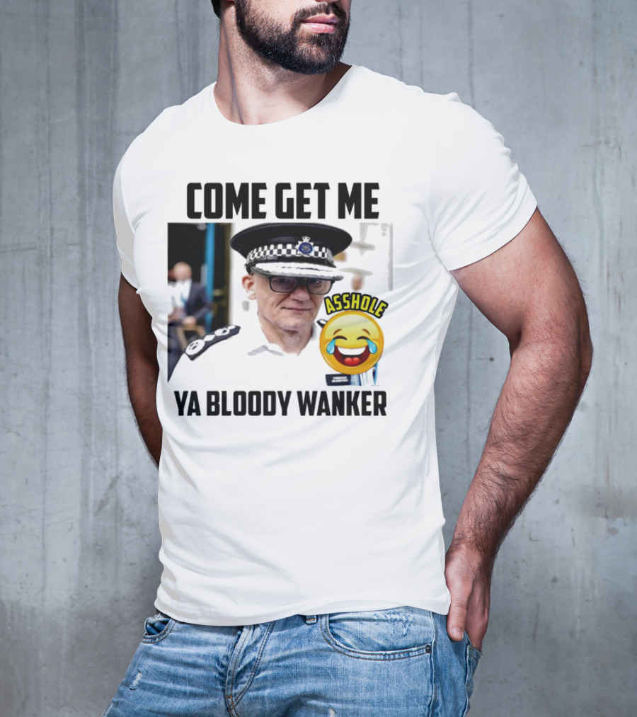 Come Get Me Ya Bloody Wanker Police Officer Asshole Emoji T-Shirt