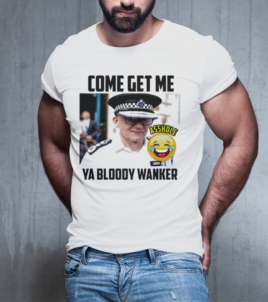 Come Get Me Ya Bloody Wanker Police Officer Asshole Emoji T-Shirt