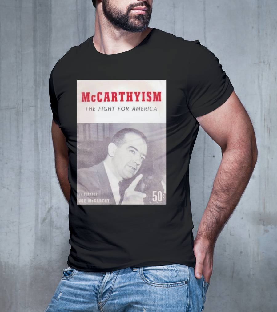 McCarthyism The Fight For America By Senator Joe McCarthy 50c T-Shirt