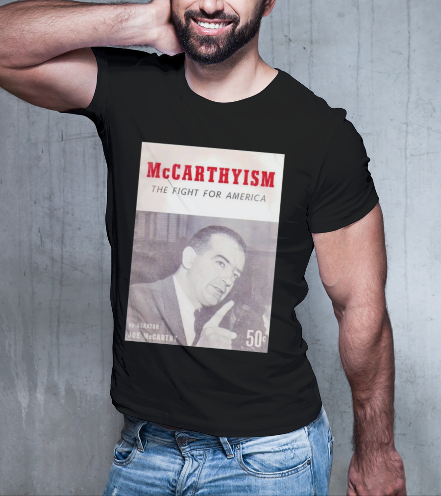 McCarthyism The Fight For America By Senator Joe McCarthy 50c T-Shirt