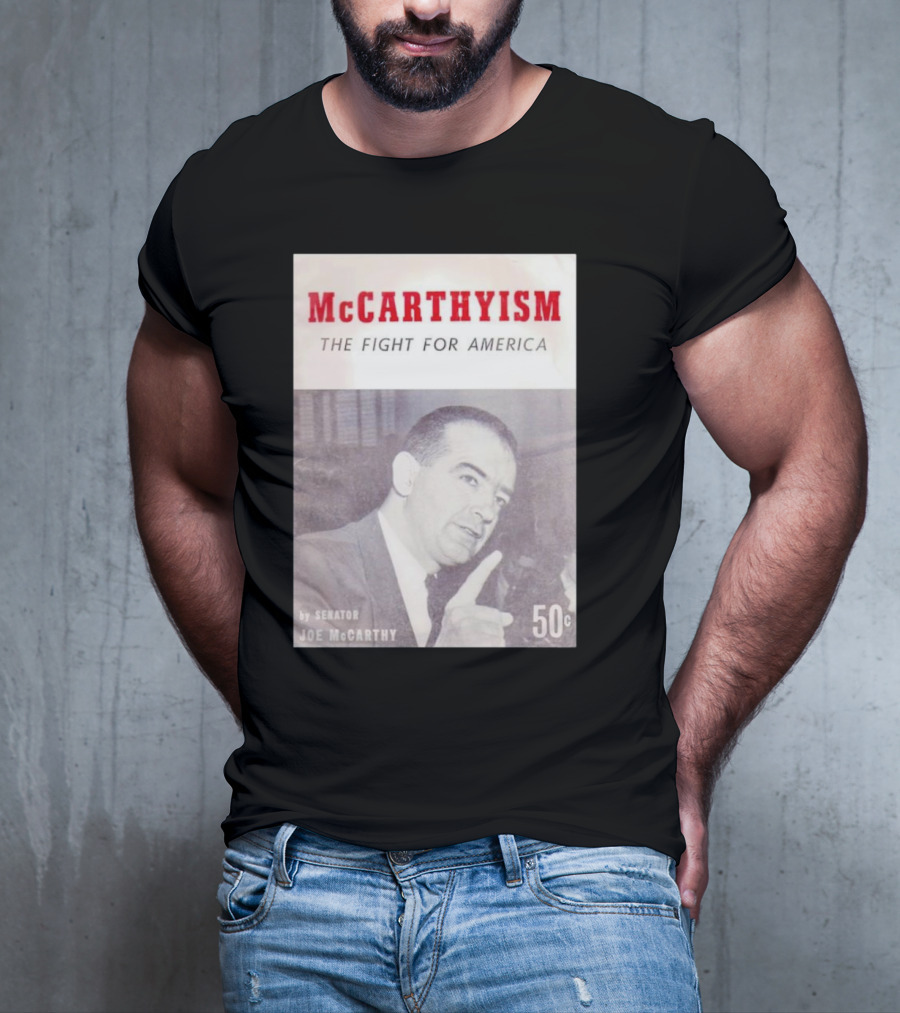 McCarthyism The Fight For America By Senator Joe McCarthy 50c T-Shirt