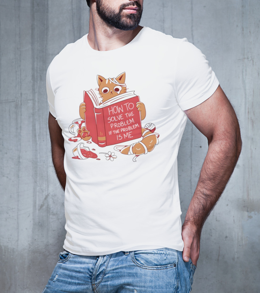 How To Solve The Problem If The Problem Is Me Cat Reading Book T-Shirt