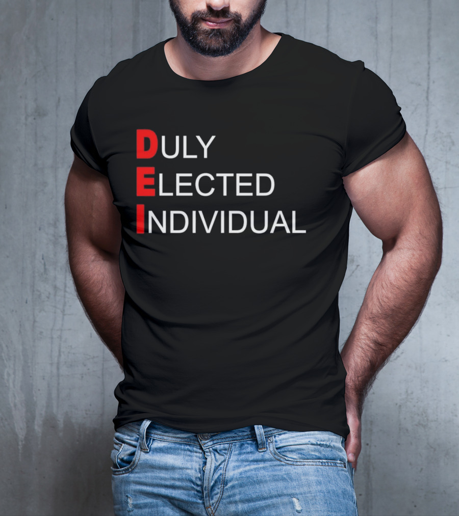 DEI Duly Elected Individual Text T-Shirt
