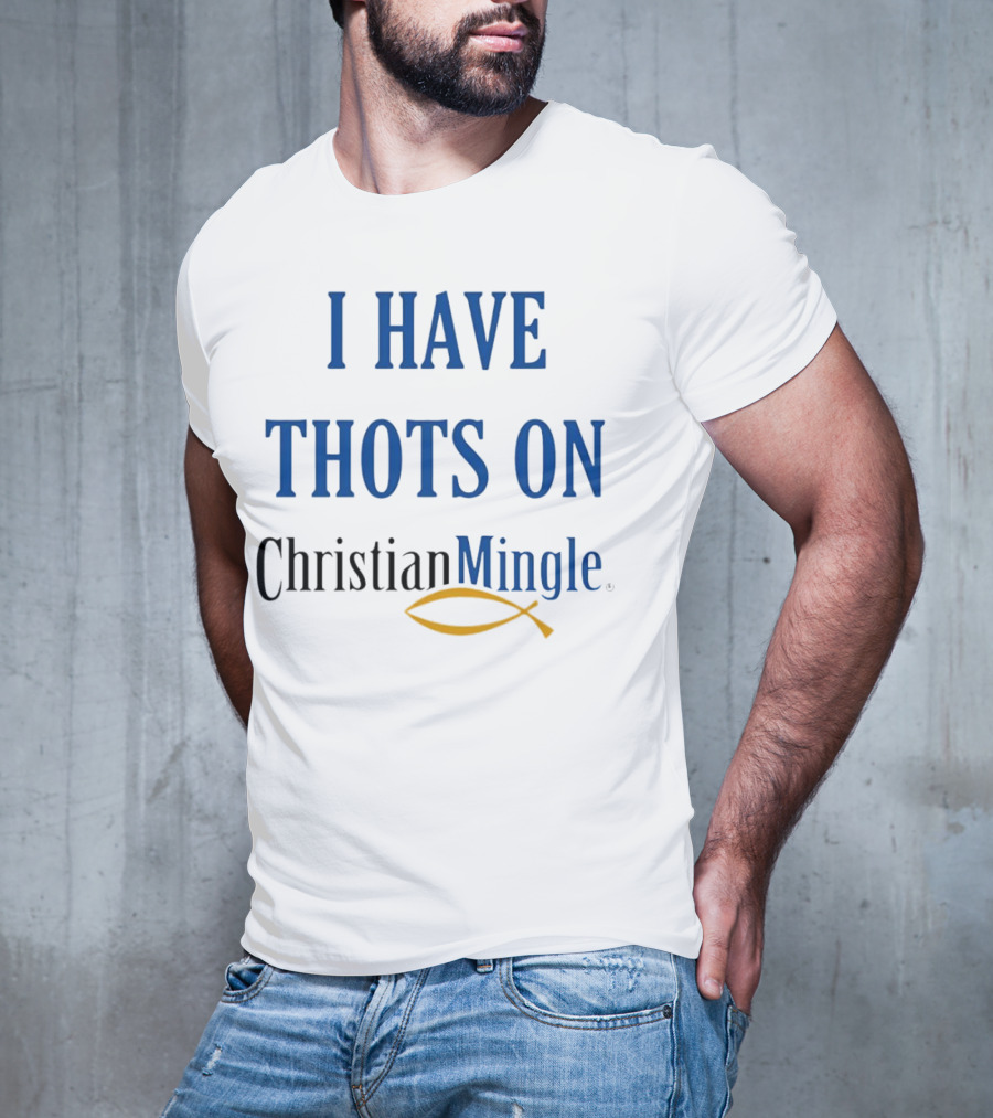 I Have Thots On Christian Mingle Christian Fish T-Shirt