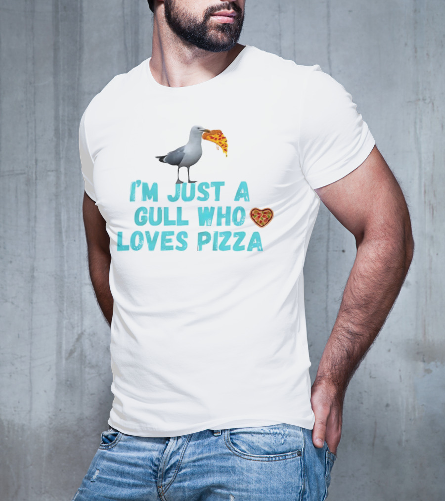 I’m Just A Gull Who Loves Pizza With Slice And Heart T-Shirt