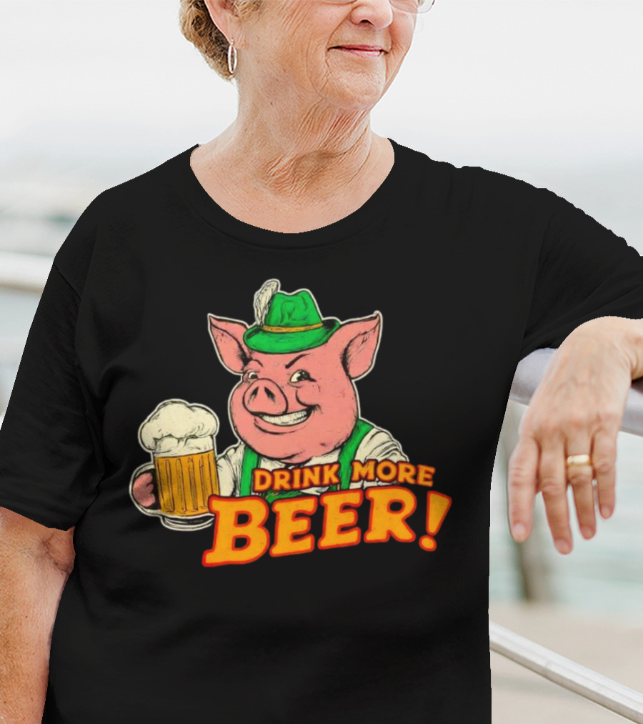 Oktoberfest Bavarian Pig Drink More Beer T-Shirt