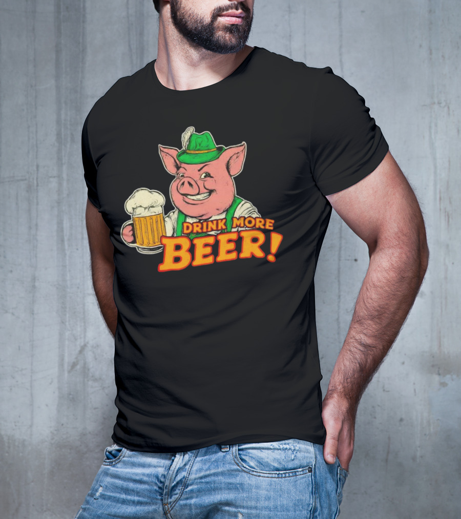 Oktoberfest Bavarian Pig Drink More Beer T-Shirt